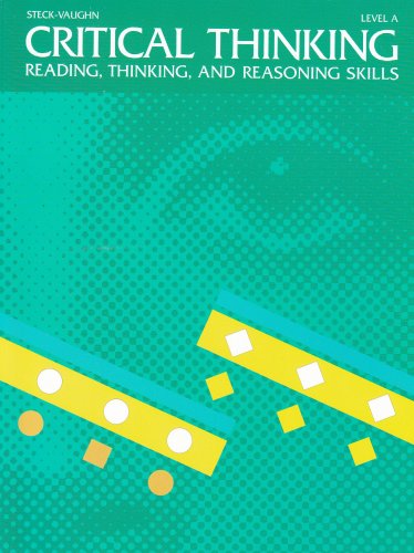 Critical Thinking: Reading, Thinking, and Reasoning Skills: Level A (Critical Thinking (SteckVaughn)),New