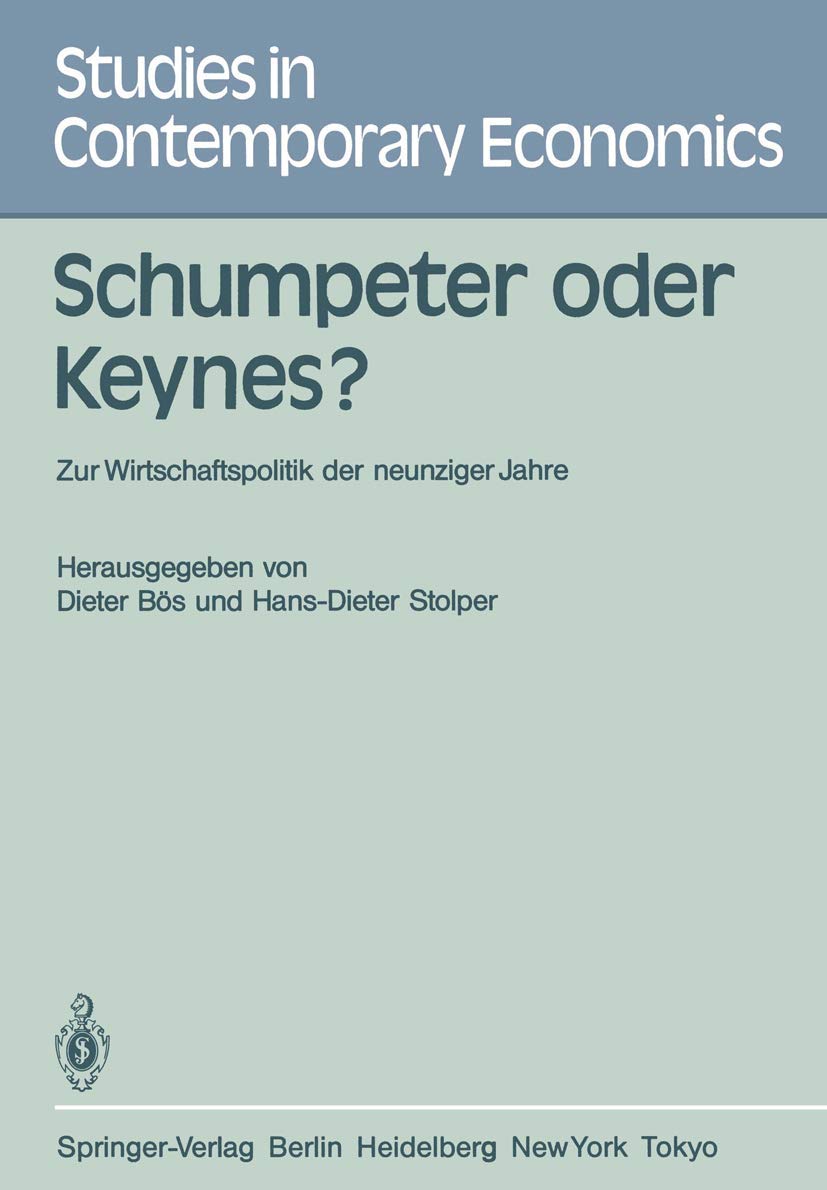 Schumpeter oder Keynes?: Zur Wirtschaftspolitik der neunziger Jahre (Studies in Contemporary Economics, 12) (German Edition),Used