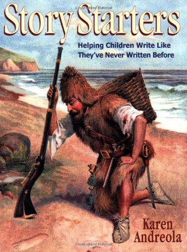 Story Starters: Helping Children Write Like They'Ve Never Written Before,Used