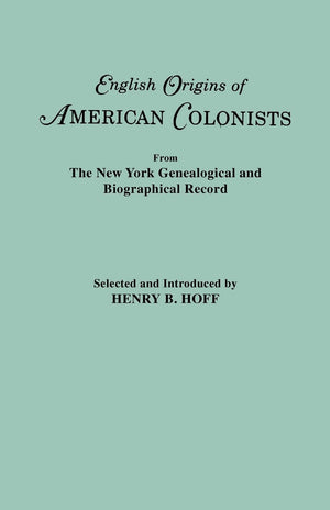 English Origins Of American Colonists. Articles Excerpted From The New York Genealogical And Biographical Record,Used