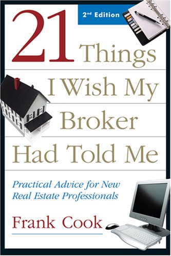 21 Things I Wish My Broker Had Told Me: Practical Advice for New Real Estate Professionals,Used
