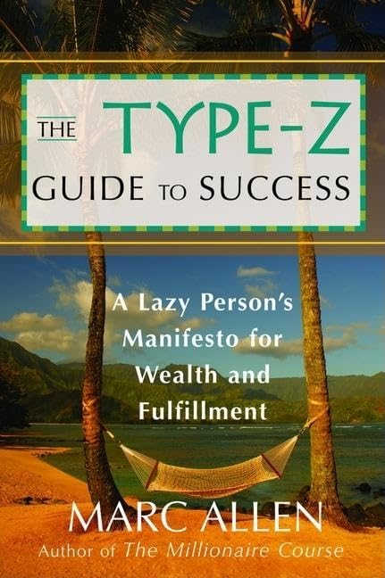The TypeZ Guide to Success: A Lazy Person s Manifesto to Wealth and Fulfillment,Used