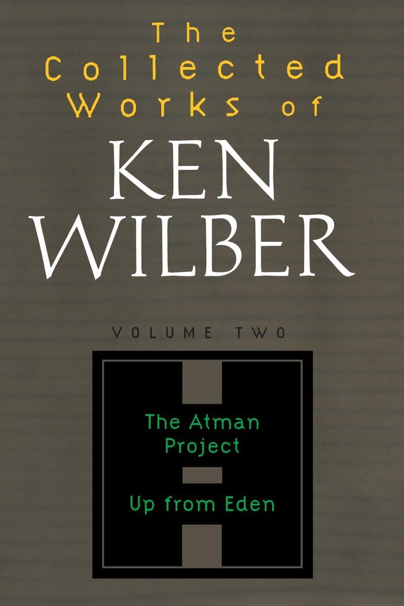 The Collected Works of Ken Wilber: Volume Two: The Atman Project, Up from Eden, Selected Essays,Used