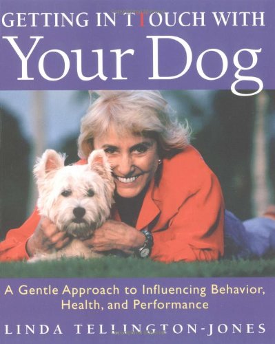 Getting in TTouch with Your Dog: An Easy, Gentle Way to Better Health and Behavior,New