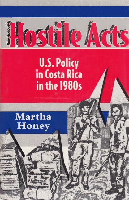 Hostile Acts: U.S. Policy in Costa Rica in the 1980s,Used