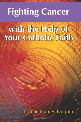 Fighting Cancer With the Help of Your Catholic Faith,Used