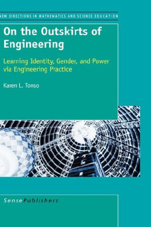 On the Outskirts of Engineering: Learning Identity, Gender, and Power Via Engineering Practice (New Directions in Mathematics an,Used