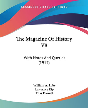 The Magazine Of History V8: With Notes And Queries (1914),New