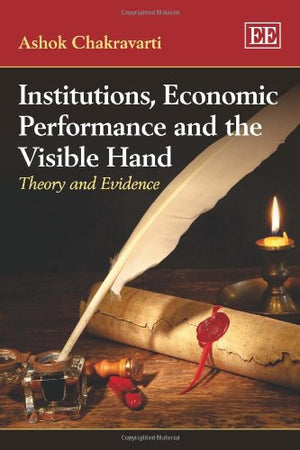 Institutions, Economic Performance and the Visible Hand: Theory and Evidence,Used