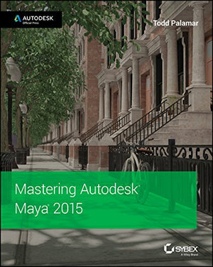 Mastering Autodesk Maya 2015: Autodesk Official Press,New