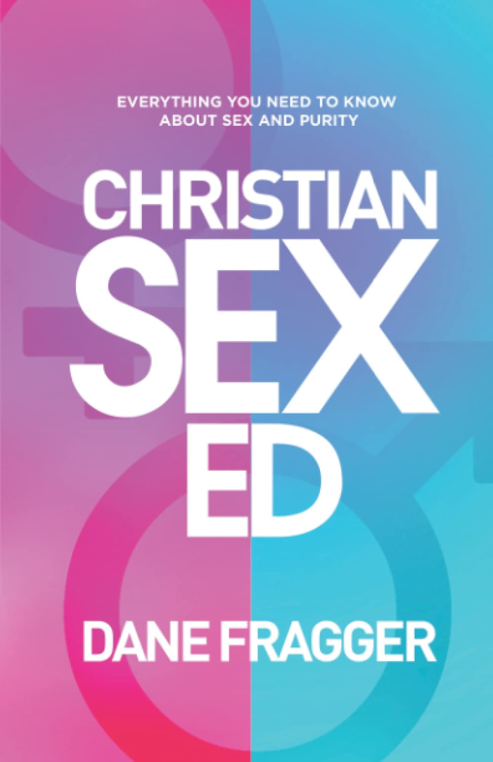 Christian Sex Ed: Everything You Need To Know About Sex and Purity,Used