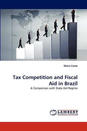 Tax Competition and Fiscal Aid in Brazil: A Comparison with State Aid Regime,Used