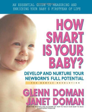 How Smart Is Your Baby?: Develop And Nurture Your Newborns Full Potential (The Gentle Revolution Series)