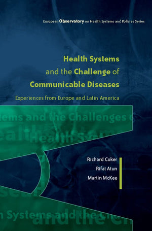 Health Systems And The Challenge Of Communicable Diseases: Experiences From Europe And Latin America: Experiences from Europe an