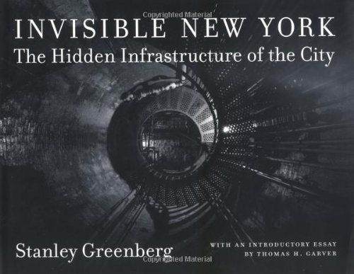 Invisible New York: The Hidden Infrastructure of the City (Creating the North American Landscape),Used