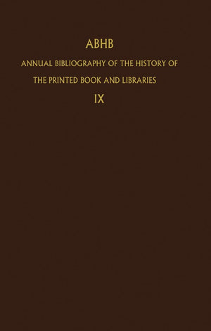 Annual Bibliography of the History of the Printed Book and Libraries: Volume 9: Publications of 1978 and additions from the prec,New