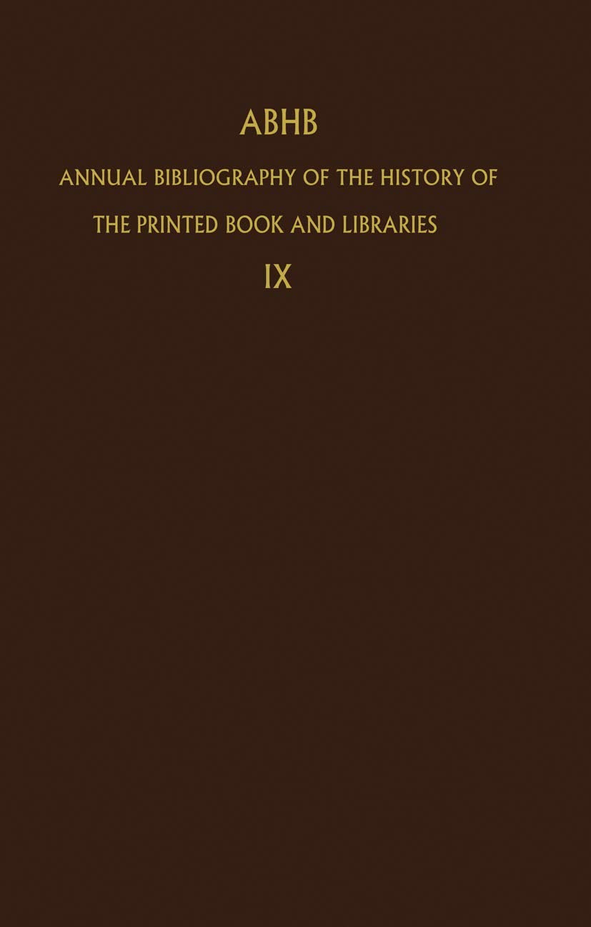 Annual Bibliography of the History of the Printed Book and Libraries: Volume 9: Publications of 1978 and additions from the prec,New