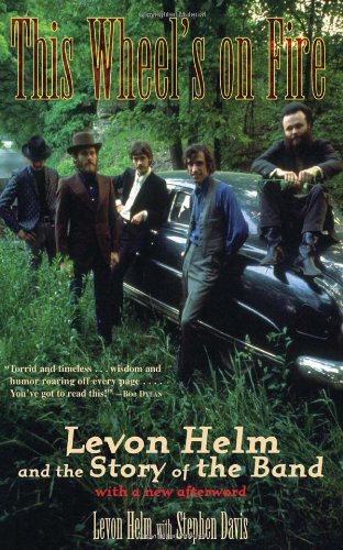 This Wheel's on Fire: Levon Helm and the Story of the Band,Used