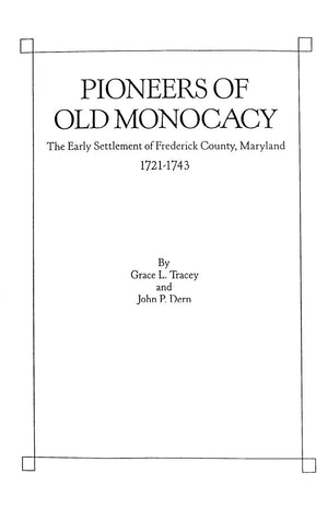 Pioneers Of Old Monocacy : The Early Settlement Of Frederick County, Maryland, 17211743,Used
