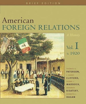 American Foreign Relations: A History, Brief Edition: Volume I To 1920,Used