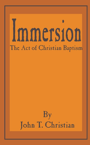 Immersion, the Act of Christian Baptism,Used