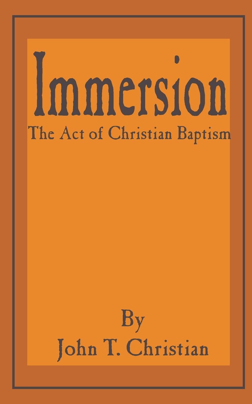 Immersion, the Act of Christian Baptism,Used
