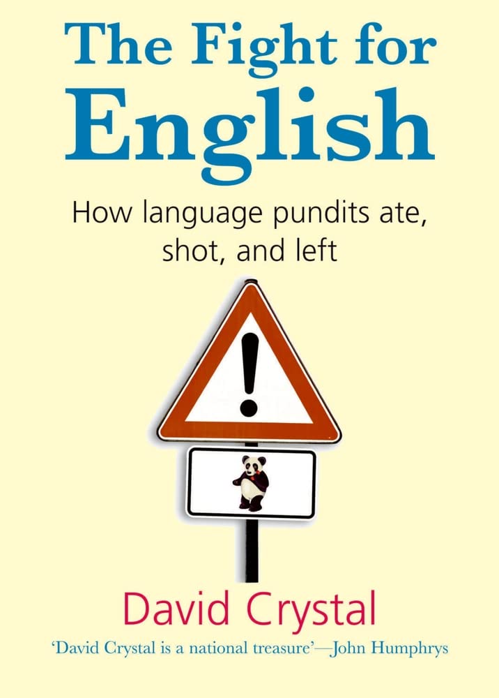 The Fight For English: How Language Pundits Ate, Shot, And Left,Used