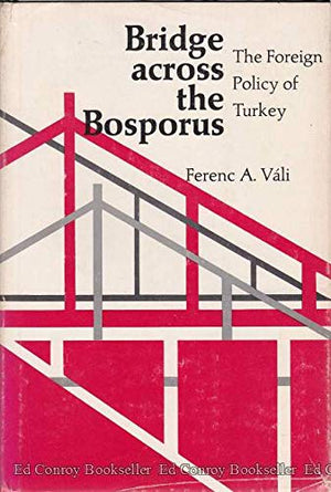 Bridge Across the Bosporus: The Foreign Policy of Turkey,New