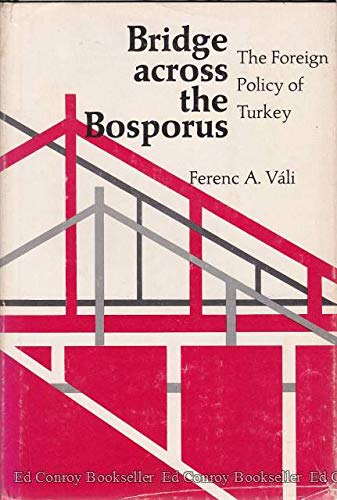Bridge Across the Bosporus: The Foreign Policy of Turkey,New