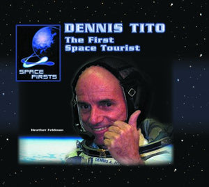 Dennis Tito: The First Space Tourist (Space Firsts),Used