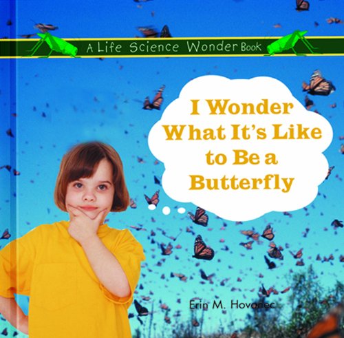 I Wonder What It's Like to Be a Butterfly (Life Science Wonder Series),Used
