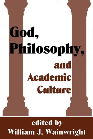 God, Philosophy and Academic Culture: A Discussion between Scholars in the AAR and APA (AAR Reflection and Theory in the Study o,Used