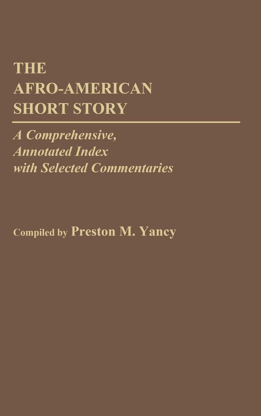 The AfroAmerican Short Story: A Comprehensive, Annotated Index with Selected Commentaries (Bibliographies and Indexes in AfroA,Used