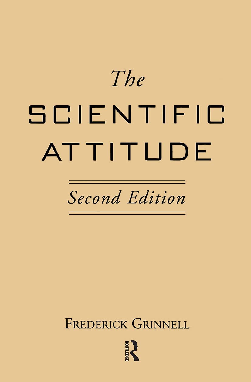 The Scientific Attitude: Second Edition (The Conduct of Science Series),New