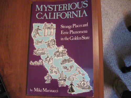 Mysterious California: Strange places and eerie phenomena in the Golden State,Used
