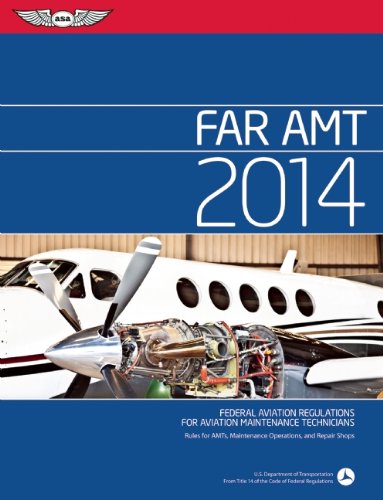 FAR AMT 2014: Federal Aviation Regulations for Aviation Maintenance Technicians: Rules for AMTs, Maintenance Operations, and Rep,New