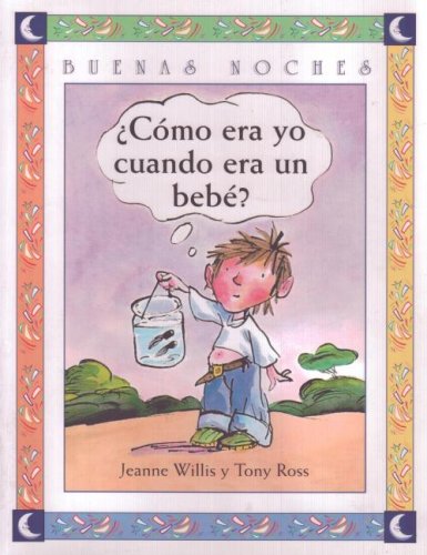 Como era yo cuando era un bebe/ How was I When I was a Baby (Spanish Edition),Used
