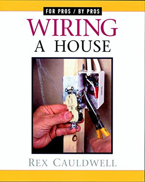 Wiring a House: 5th Edition (For Pros By Pros),Used