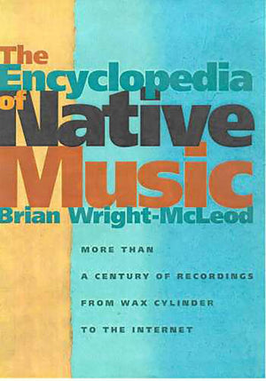The Encyclopedia Of Native Music: More Than A Century Of Recordings From Wax Cylinder To The Internet,Used