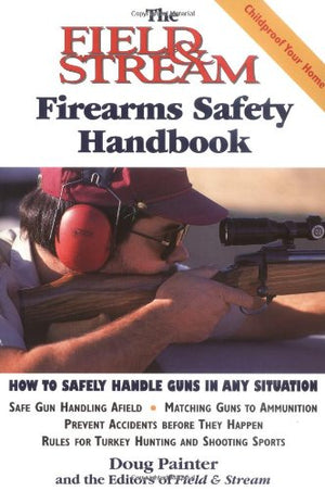 The Field & Stream Firearms Safety Handbook (Field & Stream Fishing and Hunting Library),Used