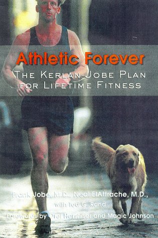 Athletic Forever: The Kerlanjobe Orthopaedic Clinic Plan For Lifetime Fitness,Used