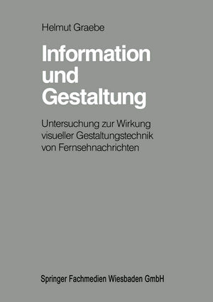 Information und Gestaltung: Untersuchung zur Wirkung visueller Gestaltungstechnik von Fernsehnachrichten (German Edition),Used