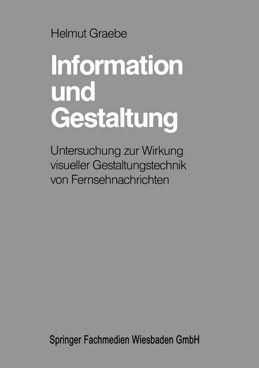 Information und Gestaltung: Untersuchung zur Wirkung visueller Gestaltungstechnik von Fernsehnachrichten (German Edition),Used