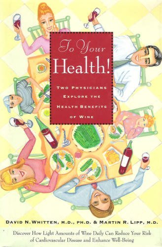 To Your Health! Two Physicians Explore the Health Benefits of Wine,Used