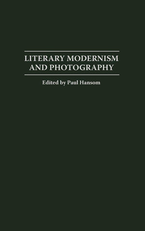 Literary Modernism and Photography:,Used