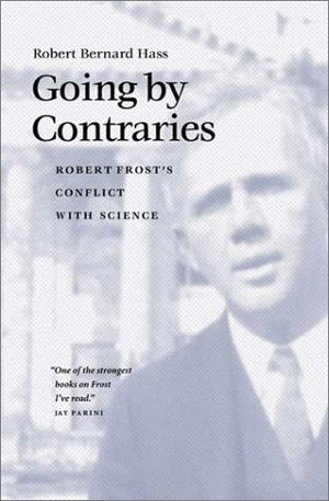Going By Contraries: Robert Frost'S Conflict With Science (Under The Sign Of Nature: Explorations In Environmental Humanities),Used
