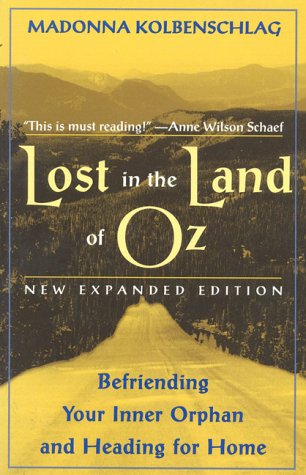 Lost In The Land Of Oz: Befriending Your Inner Orphan & Heading for Home,Used