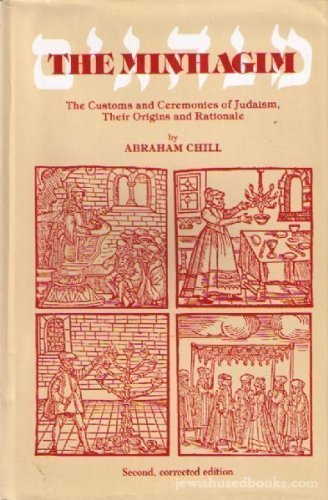 Minhagim: The Customs and Ceremonies of Judaism, Their Origins and Rationale,Used