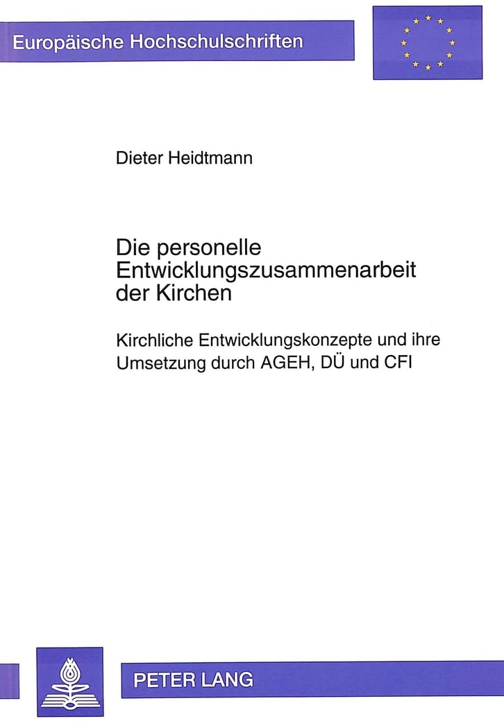 Die personelle Entwicklungszusammenarbeit der Kirchen: Kirchliche Entwicklungskonzepte und ihre Umsetzung durch AGEH, D und CFI ,Used