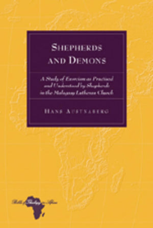 Shepherds And Demons: A Study Of Exorcism As Practised And Understood By Shepherds In The Malagasy Lutheran Church (Bible And Th,New